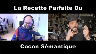 La Recette PARFAITE Du Cocon Sémantique [upl. by Allesiram]