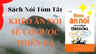 quotKhéo Ăn Nói Sẽ Có Được Thiên Hạquot  Trác Nhã  Sách Tóm Tắt  Bí Quyết Thành Công [upl. by Anitsrihc]