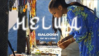 Baloosh  Helwa feat Pay Xabski [upl. by Nayek]