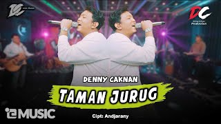 DENNY CAKNAN  TAMAN JURUG OFFICIAL LIVE MUSIC  DC MUSIK [upl. by Lemrej]