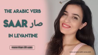 LEVANTINE VERB quotSAAR صارquot  MORE THAN 20 USES  SPOKEN ARABIC [upl. by Abshier]