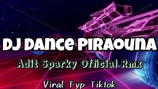 DJ DANCE PIRAOUNA VIRAL TIKTOK  Adit Sparky Official Nwrmxx FULLBASS 2023 [upl. by Marianna411]