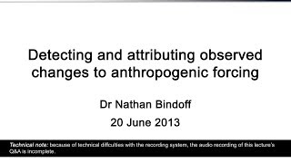 Detecting and attributing observed changes to anthropogenic forcing Dr Nathan Bindoff [upl. by Ailaht]