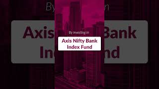 Invest in Indias Growth Story with Axis Nifty Bank Index Fund  NFO Opens 3rd May 2024 [upl. by Serena]