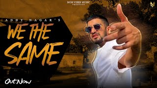 WE THE SAME  Addy Nagar  भाड़ में गया fame  Explicit [upl. by Bigelow]