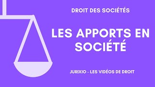 Les apports en société définition apports en nature en numéraire et en industrie [upl. by Constantin]