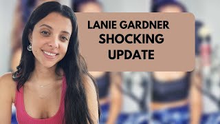 Lanie Gardner Shocking Update [upl. by Phedra87]