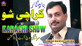 Karachi Show  Ahmad Nawaz Cheena  Official Video  Ahmad Nawaz Cheena Studio [upl. by Afaw852]