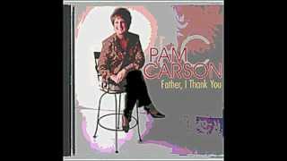 Father I Thank You by Pam Waters Carson [upl. by Kant]