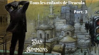 Nouvelle Fantastique quotTous les enfants de Draculaquot de Dan Simmons Partie 33 [upl. by Droflim944]