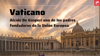 Vaticano Alcide De Gasperi uno de los padres fundadores de la Unión Europea [upl. by Eyllek152]