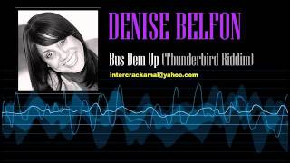 Denise Belfon  Bus Dem Up Thunderbird Riddim [upl. by Keifer871]