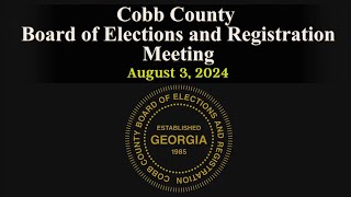 Cobb County Board of Elections and Registration Special Called Meeting  080324 [upl. by Lauren631]