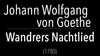 Johann Wolfgang von Goethe  Wandrers Nachtlied [upl. by Ecirtaemed]