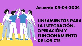 Acuerdo 05 04 2024 Nuevos lineamientos del CTE [upl. by Uziel]