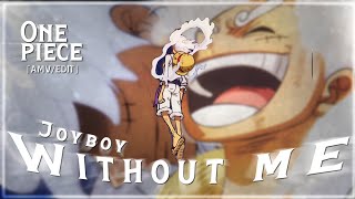 Monkey D Luffy  Without me 「EditAMV」 [upl. by Suoilenroc]