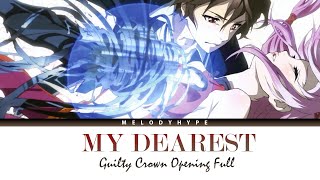 Guilty Crown Opening Full  My Dearest by supercell [upl. by Jerold22]