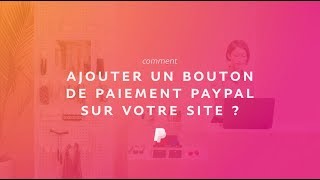 Comment ajouter un bouton de paiement PayPal sur votre site [upl. by Ecnaralc]