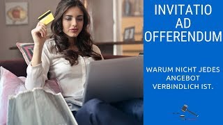 Invitatio ad offerendum einfach erklärt  Nicht jedes Angebot ist verbindlich [upl. by Adranoel]