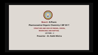 Pharmaceutical Organic Chemistry II  Structure and Uses of Phenol Cresol Resorcinol and Napthol [upl. by Felicio]