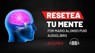 RESETEA TU MENTE Dr MARIO ALONSO PUIG AUDIOLIBRO completamente gratis voz humana real [upl. by Ruckman]