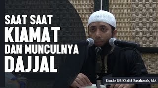 Saat saat kiamat dan kemunculan Dajjal Ustadz DR Khalid Basalamah MA [upl. by Bergman]