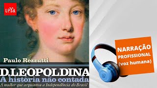 Audiolivro  D Leopoldina  A História Não Contada [upl. by Ylehsa]