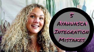 5 Ayahuasca Integration MistakesAmanda Schendel [upl. by Gannon]