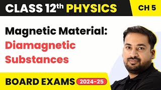 Magnetic Material Diamagnetic Substances  Magnetism and Matter  Class 12 Physics Ch 5 202324 [upl. by Essirahc]