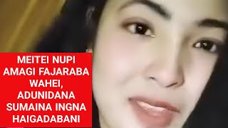 Meitei nupi amagi fajaraba wahei adunidana sumaina haigadabani [upl. by Esinyt295]