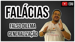 FALÁCIAS  FALSO DILEMA E GENERALIZAÇÃO [upl. by Jaehne330]