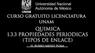 08 CURSO UNAM LICENCIATURA  QUIMICA  133 TIPOS DE ENLACE [upl. by Eseilanna]