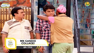 Ep 1703  MK Gandhi Collage  Taarak Mehta Ka Ooltah Chashmah  Full Episode  तारक मेहता [upl. by Morley]