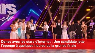 Danse avec les stars dInternet  Une candidate jette léponge à quelques heures de la grande finale [upl. by Finnigan665]