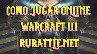 COMO JUGAR WARCRAFT 3 ONLINE SERVIDOR RUBATTLENET [upl. by Cantlon]