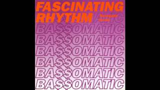 Bassomatic  Fascinating Rhythm TWah Mix [upl. by Ysak]