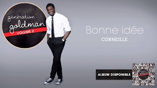 Génération Goldman Vol 2  Corneille  Bonne idée OFFICIEL [upl. by Einnob]