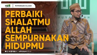 Perbaiki Shalatmu Allah Sempurnakan Hidupmu  Ustadz Adi Hidayat [upl. by Eberle]