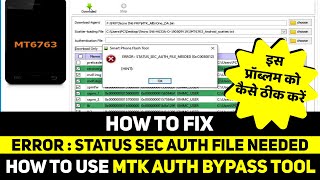 Fix Status Sec Auth File Needed 100 Solution  How to Use MTK Bypass Tool [upl. by Michaele111]