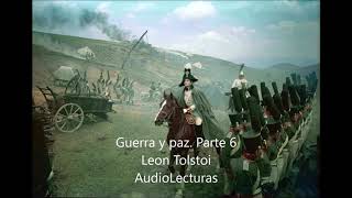 Leon Tolstoi quotGuerra y Paz Parte 6quot Audiolibro completo en español latino [upl. by Indyc]