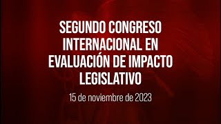 🔴Segundo Congreso Internacional en Evaluación de Impacto Legislativo Ponencias Magistrales [upl. by Esserac]