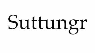 How to Pronounce Suttungr [upl. by Ylrebmik]