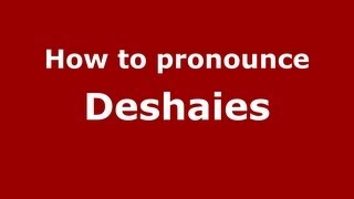 How to Pronounce Deshaies  PronounceNamescom [upl. by Annahvas]