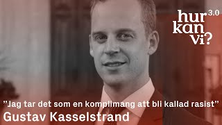 Gustav Kasselstrand  ”Jag tar det som en komplimang att bli kallad rasist” [upl. by Llehsyar]