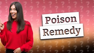 What is the immediate remedy for poison [upl. by Yemaj]