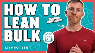 How To LeanBulk The Correct Way  Nutritionist Explains  Myprotein [upl. by Arnie]