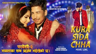 Kura Sida Chha  Pardeshi 2  Prakash Saput  Barsha Siwakoti  Official Video [upl. by Seira657]