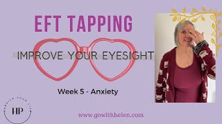 EFT Tapping for Improving Eyesight  Week 5 Anxiety [upl. by Dodi]