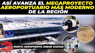 Así Avanza el Megaproyecto Aeroportuario Más Moderno de la Región  El Nuevo Aeropuerto Jorge Chávez [upl. by Tertia]