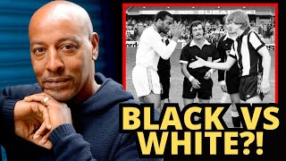 Playing In The Black Vs White Football Match That Changed Football  Brendon Batson OBE [upl. by Gord364]